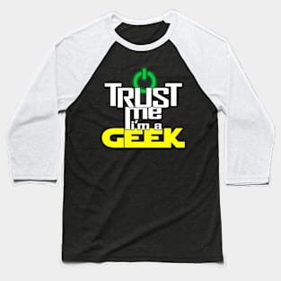 Proud Geek Nerd Slogan Trust Me Meme Gift For Geeks Baseball T-Shirt